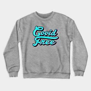 Covid Free Crewneck Sweatshirt